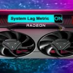 AMD Introduit la Mesure du "System Lag" pour les cartes graphiques RDNA3