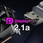 VESA DisplayPort 2.1a